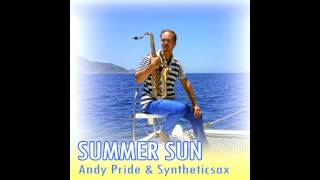 Andy Pride & Syntheticsax - Summer Sun