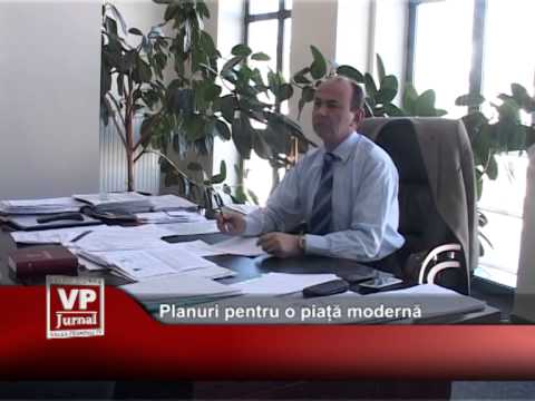 Planuri pentru o piață modernă