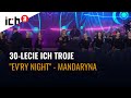 MANDARYNA EV RY NIGHT ICH TROJE KONCERT JUBILEUSZOWY W SOPOCIE 30 LECIE NA SCENIE