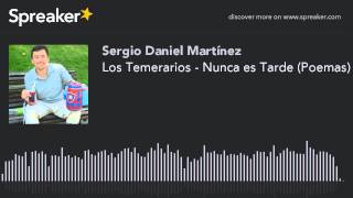 Los Temerarios - Nunca es Tarde (Poemas) (hecho con Spreaker)