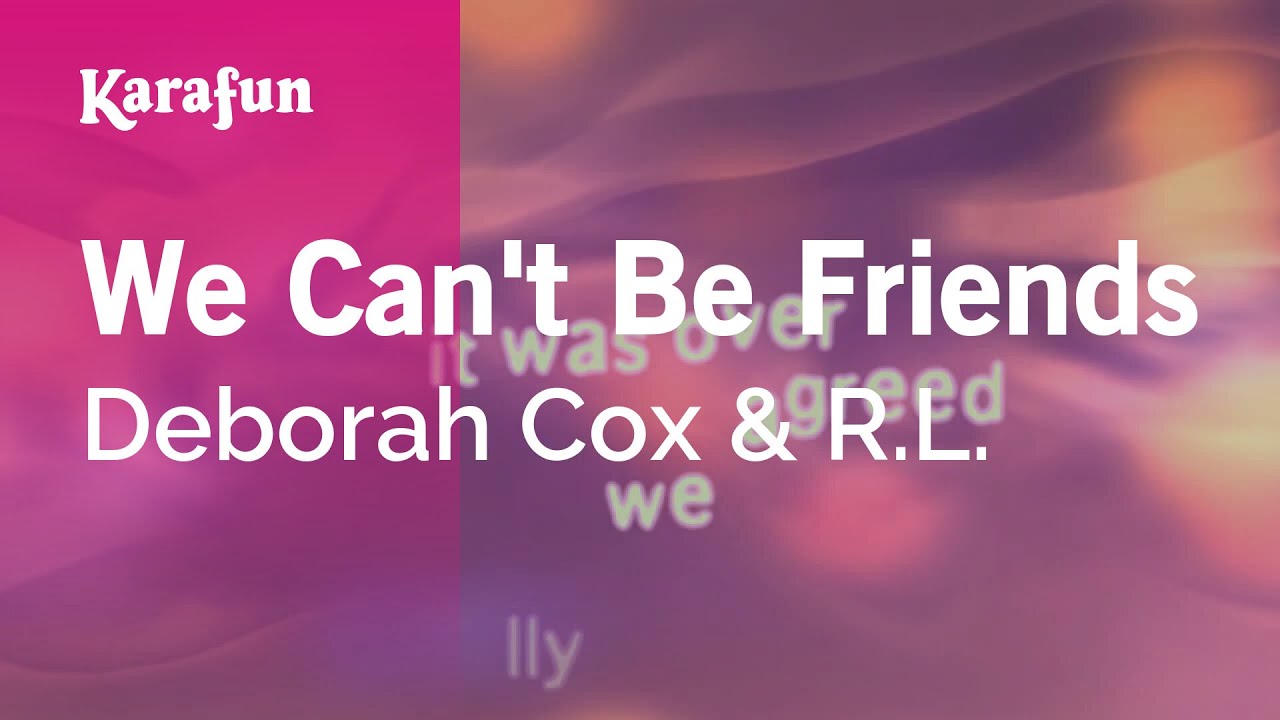 We Can't Be Friends - Deborah Cox & R.L. | Karaoke Version | KaraFun