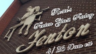 Fenton glass auction!  Fenton friday 10@10am est with Rosie! 4/26