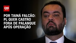 Vídeo: PL quer Castro fora de palanque após operação | BASTIDORES CNN