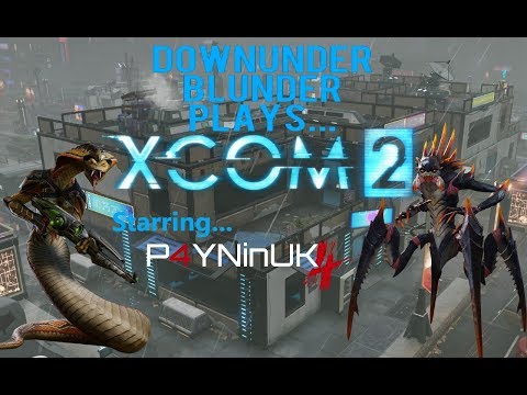XCOM 2 CO OP Starring P4YNinUK! Uncut version