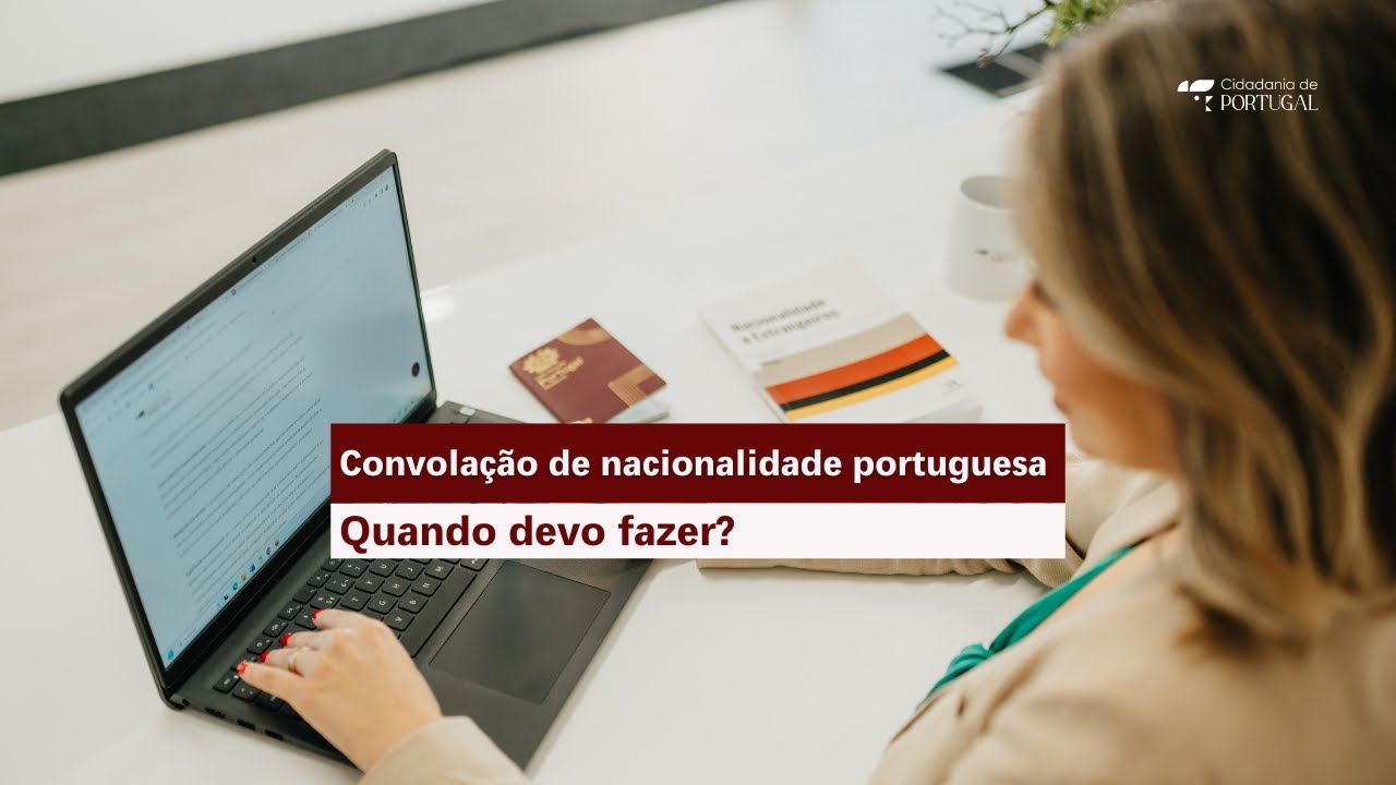 Convolação de nacionalidade portuguesa: quando fazer?