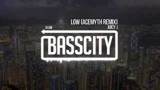 Juicy J - Low (AceMyth Remix)
