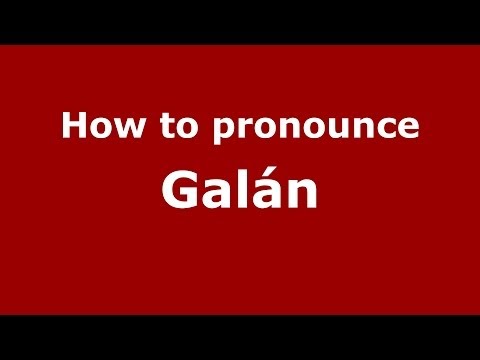 How to pronounce Galán