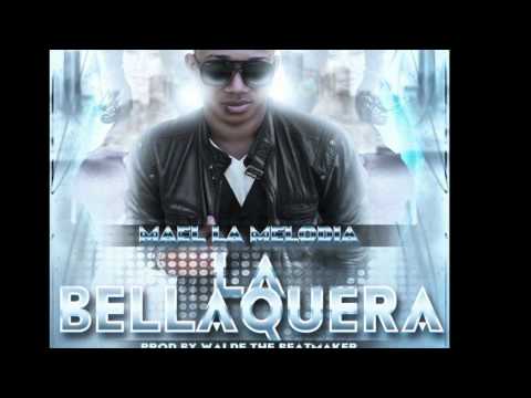 LA BELLAQUERA (PREVIEW)  MAEL LA MELODIA