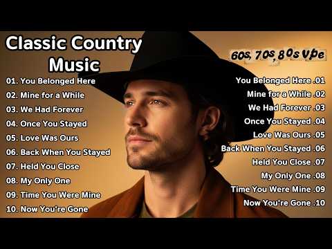 You Belonged Here, Timeless Country Oldies Love Songs 70s 80s - Classic Country Music