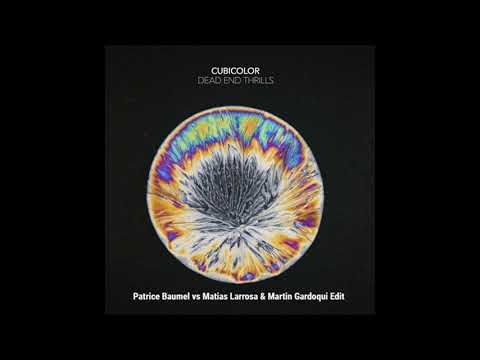 Cubicolor - Dead End Thrills (Patrice Baumel Vs Matias Larrosa & Martin Gardoqui Edit Remix)