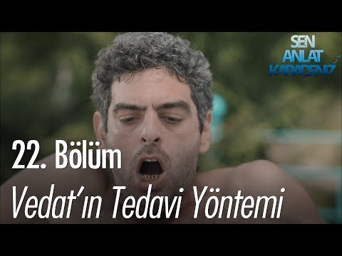 Vedat'ın tedavi yöntemi - Sen Anlat Karadeniz 22. Bölüm