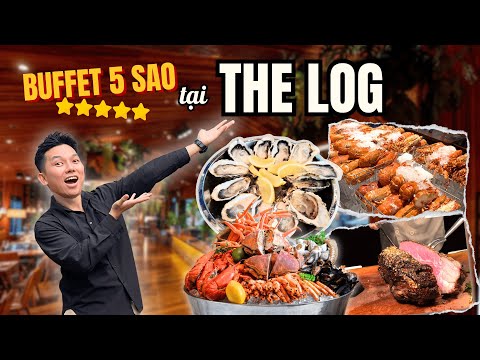 5 STAR CÙNG LEPADA #8 | TRẢI NGHIỆM BUFFET 5 SAO SANG XỊN TẠI THE LOG RESTAURANT