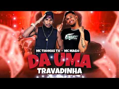 MC THOMAS TH - MC MAGO DA UMA TRAVADINHA - REMIX BREGA FUNK #2023