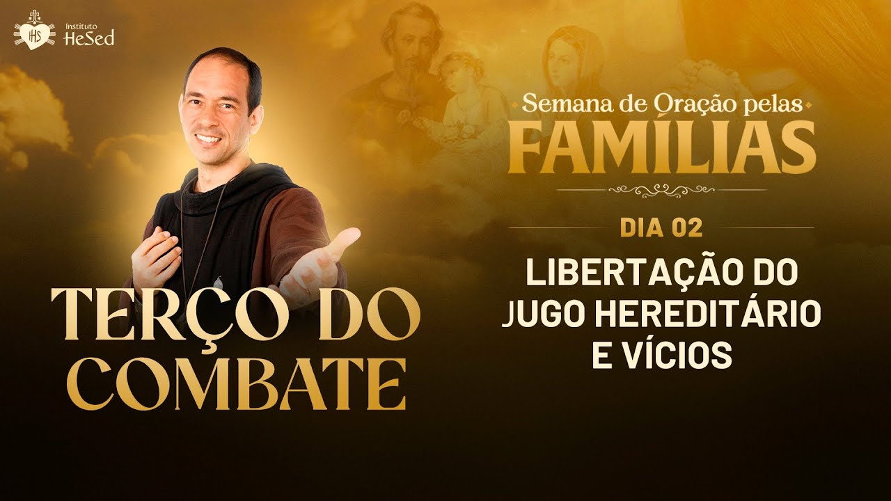 Terço do Combate - 18/02 - LIBERTAÇÃO DO JUGO HEREDITÁRIO E VÍCIOS | Instituto Hesed