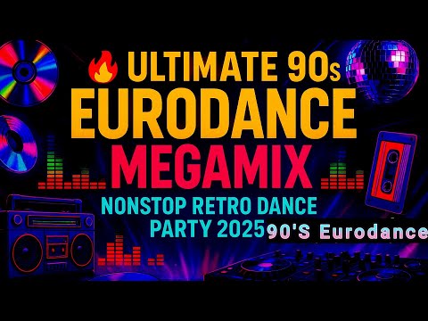 🔥 Ultimate 90s Eurodance Megamix | Nonstop Retro Dance Party 2025