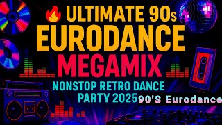 🔥 Ultimate 90s Eurodance Megamix | Nonstop Retro Dance Party 2025