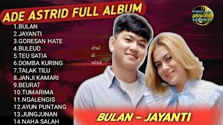 Download lagu ADE ASTRID FULL ALBUM TERBARU 2025 | BULAN - JAYANTI | Lagu Sunda Viral TikTok mp3