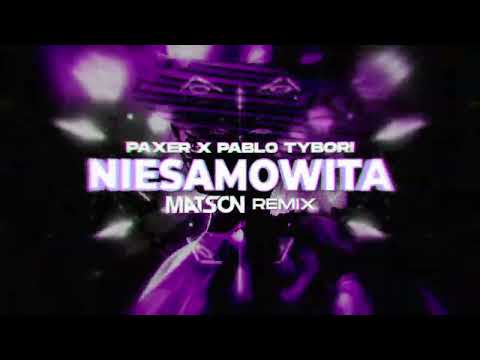 PAXER X PABLO TYBORI - NIESAMOWITA (Matson Remix)