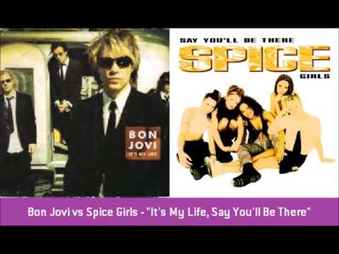 Bon Jovi vs Spice Girls - "It's My Life, Say You'll Be There"
