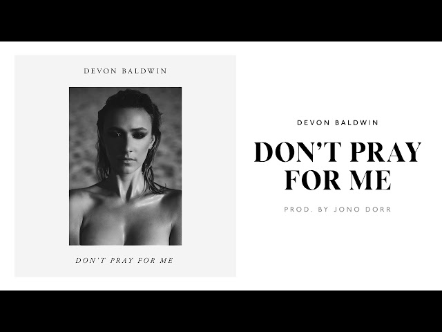 Devon Baldwin - Dont Pray For Me