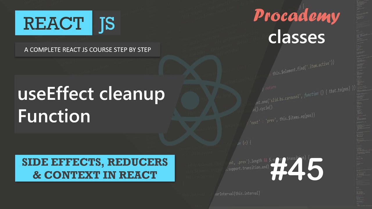 #45 useEffect cleanup function | Side effect, Reducer and Context | A Complete React Course