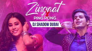 Zingaat X Ping Pong | DJ Shadow Dubai Mashup | Dhadak