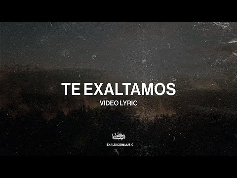 Exaltación Music - Te Exaltamos (Lyric Video Oficial)