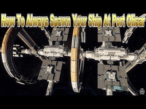 How To Always Spawn Your Ship At Port Olisar