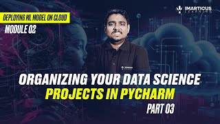 Organise Your Data Science Code in PyCharm | PyCharm Tips | Module 02 | Part-03