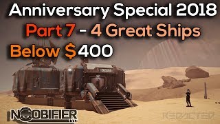 Anniversary 2018 Guide Part 7 - Four Great Ships Below $400 - #nobullshit #starcitizen