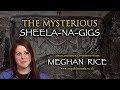 The Mysterious Sheela-Na-Gigs - Meghan Rice Megalithomania Interview