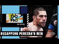 Breaking down Alex Pereira’s win: Is he on track to be a middleweight UFC contender? | DC & RC