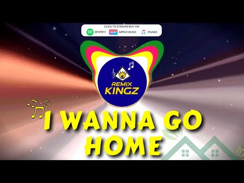 I Wanna Go Home (TikTok Song) - (Remix) By Remix Kingz