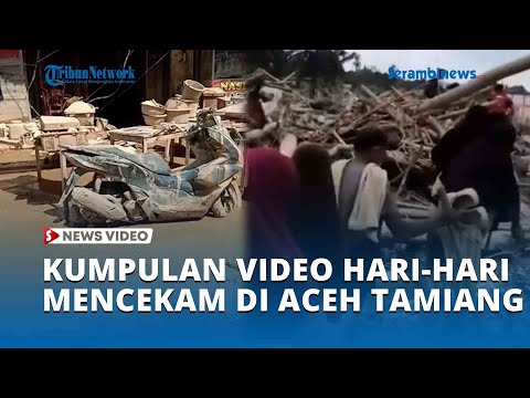 Kumpulan Video Hari hari Mencekam di Aceh Tamiang