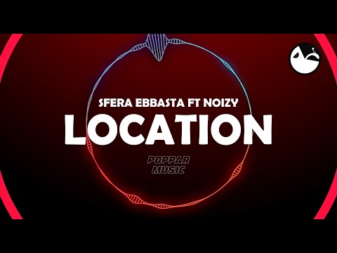 Sfera ebbasta ft. Noizy - Location (Testo/Lyrics)