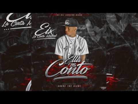 Eix La Carta Musical - Ella Me Conto (Prod. Andre The Giant)