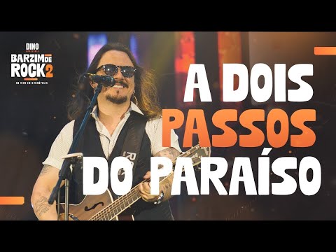 A 2 Passos do Paraíso - Dino Fonseca | Barzim de Rock ao vivo em Divinópolis
