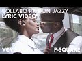 P-Square - Collabo [Lyric Video] ft. Don Jazzy