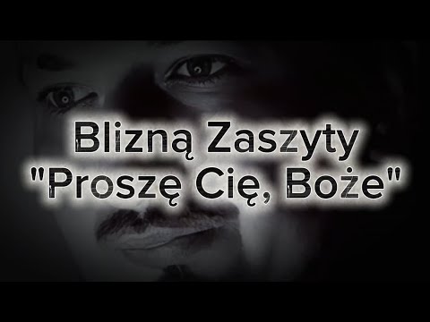 Blizną Zaszyty - Proszę Cię, Boże