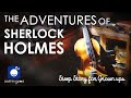 Bedtime Sleep Stories | 🕵️ The Adventures of Sherlock Holmes 🔍 | Relaxing Sleep Story for Grown Ups