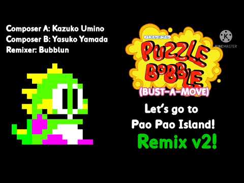 Bust-a-Move (Puzzle Bobble) - Let's go to Pao Pao Island!! [REMIX V2]