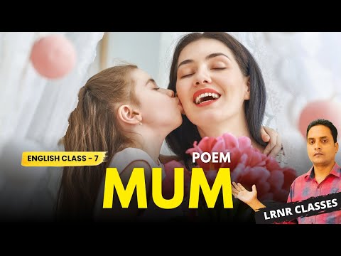 Mum Poem Class 7 English Part 2 Lesson 3 | LRNR Classes