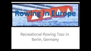 preview picture of video 'Rowing in Europe    Berlin Tour'