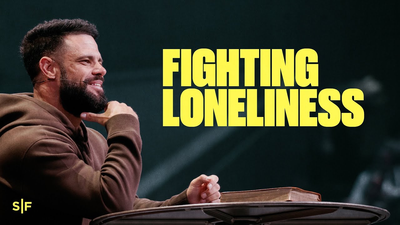 Fighting Loneliness | Steven Furtick
