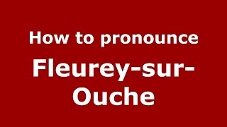 How to pronounce Fleurey-Sur-Ouche