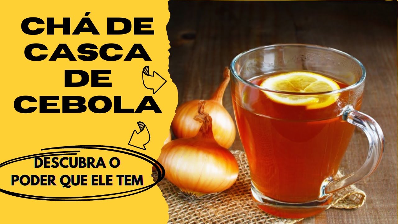 Chá de casca de cebola. Aprenda a fazer e conheça seus poderosos benefícios para a saúde.