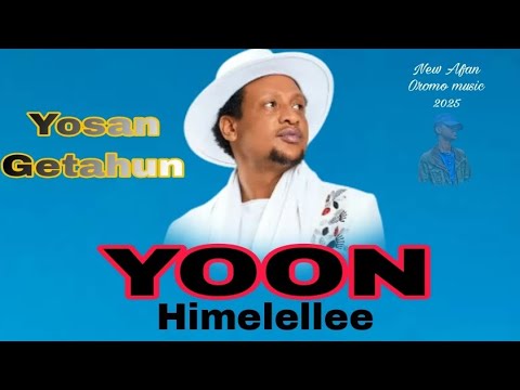 Yoon Himelellee | Yosan Getahun| New Afan Oromo music | 2025