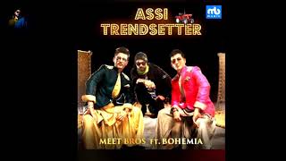 Assi-Trendsetter-Meet-Bros,Bohemia full audio