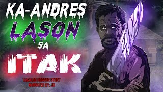 KA-ANDRES LASON SA ITAK | ANTING-ANTING NG AMARANHIG (Aswang True Story)