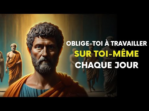 OBLIGE-TOI à TRAVAILLER sur TOI chaque jour ET TRANSFORME TA VIE l 15 LEÇONS DU STOICISME
